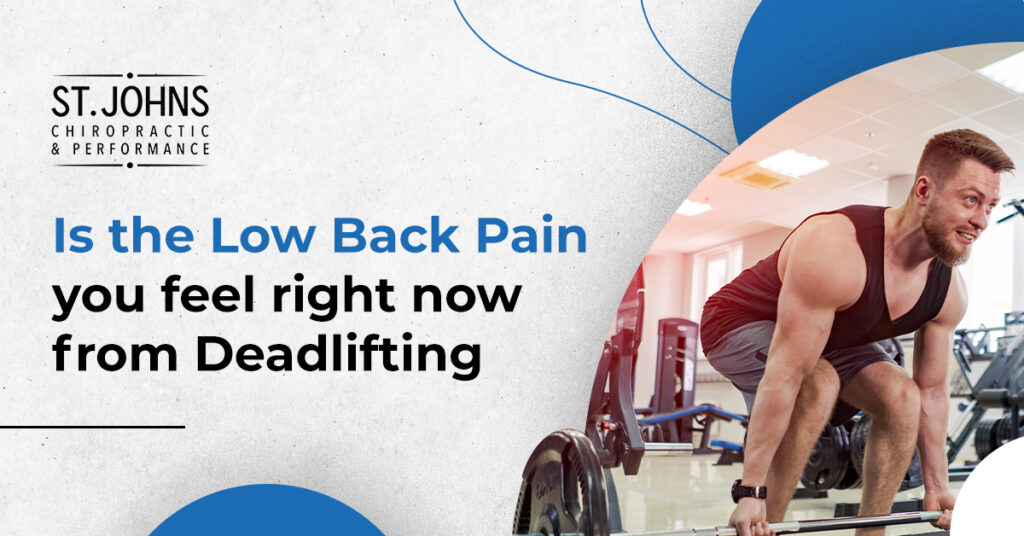 Is the Low Back Pain you feel right now from Deadlifting? | St. Johns Chiropractic & Performance