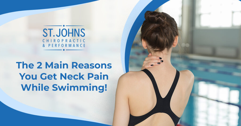 The 2 Main Reasons You Get Neck Pain While Swimming! | St. Johns Chiropractic & Performance