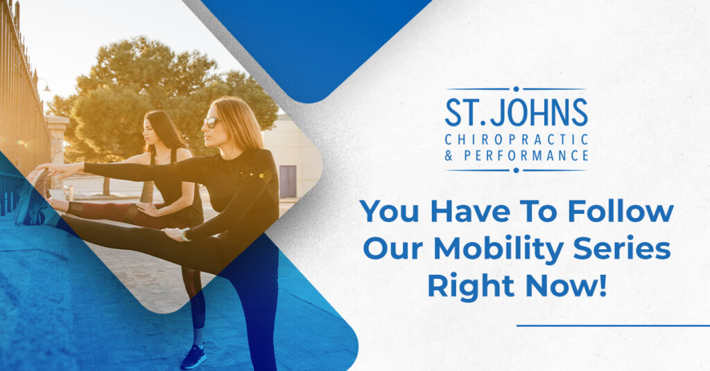 You Have To Follow Our Mobility Series Right Now! | St. Johns Chiropractic & Performance