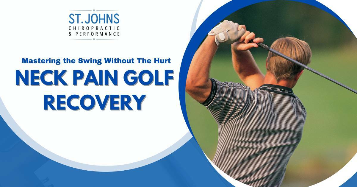 A Golfer Swinging A Golf Club | Mastering the Swing With The Hurt | Neck Pain Golf Recovery | St. Johns Chiropractic & Performance